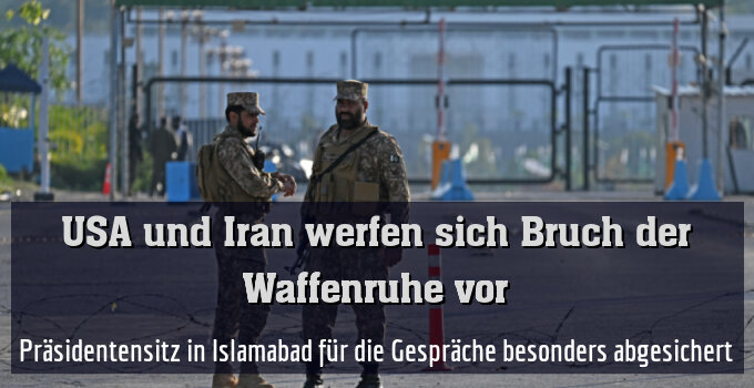 Präsidentensitz in Islamabad für die Gespräche besonders abgesichert