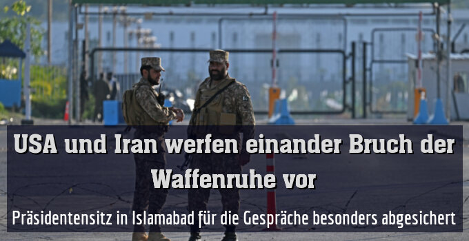 Präsidentensitz in Islamabad für die Gespräche besonders abgesichert