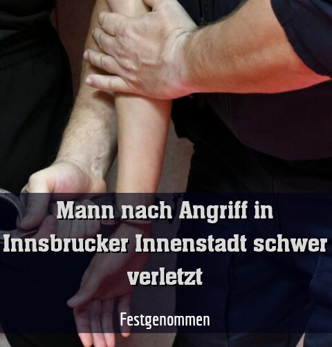 Ein Mann wurde nach einem Angriff in Innsbruck festgenommen