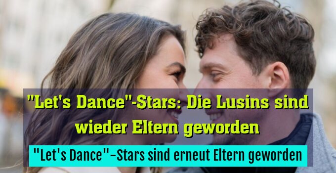"Let's Dance"-Stars sind erneut Eltern geworden