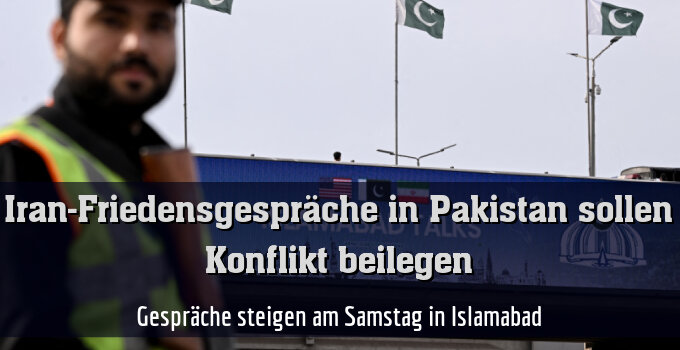 Gespräche steigen am Samstag in Islamabad