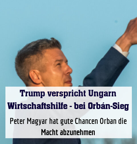 Peter Magyar hat gute Chancen Orban die Macht abzunehmen