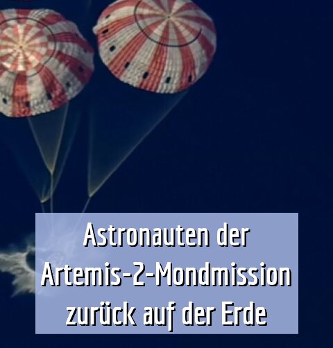 Wiedereintritt in die Erdatmosphäre und Landung im Pazifik geglückt