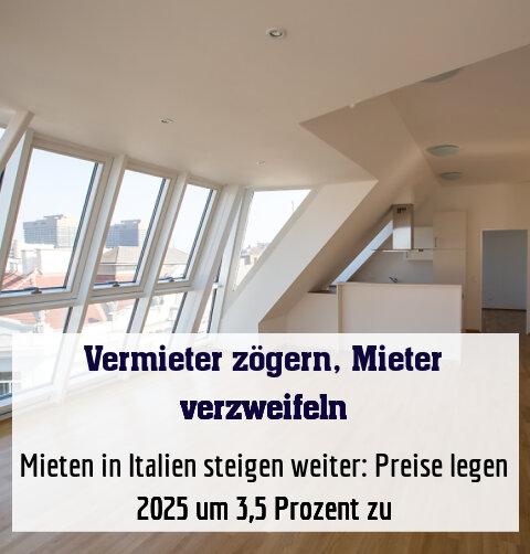 Mieten in Italien steigen weiter: Preise legen 2025 um 3,5 Prozent zu