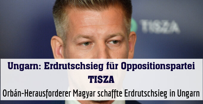 Orbán-Herausforderer Magyar schaffte Erdrutschsieg in Ungarn