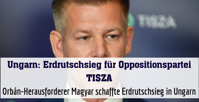 Orbán-Herausforderer Magyar schaffte Erdrutschsieg in Ungarn