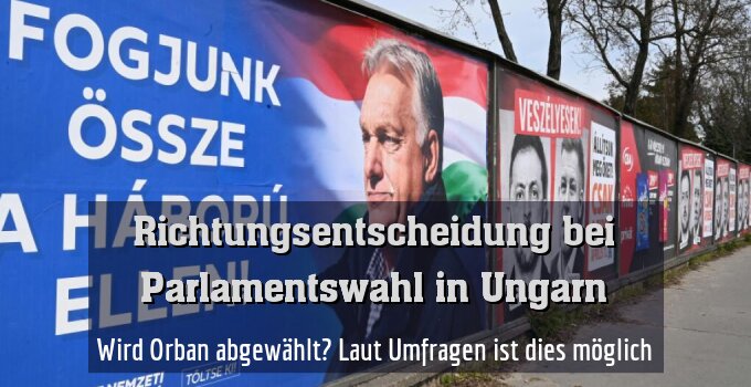 Wird Orban abgewählt? Laut Umfragen ist dies möglich