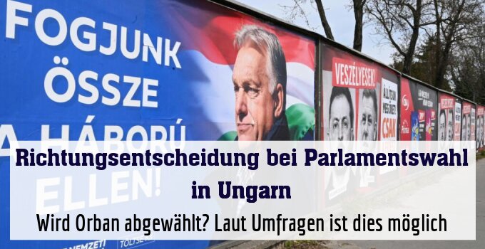 Wird Orban abgewählt? Laut Umfragen ist dies möglich