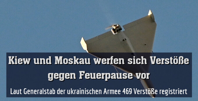 Laut Generalstab der ukrainischen Armee 469 Verstöße registriert