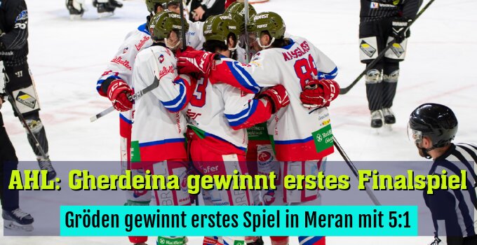 Gröden gewinnt erstes Spiel in Meran mit 5:1