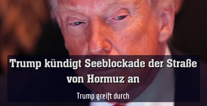 Trump greift durch