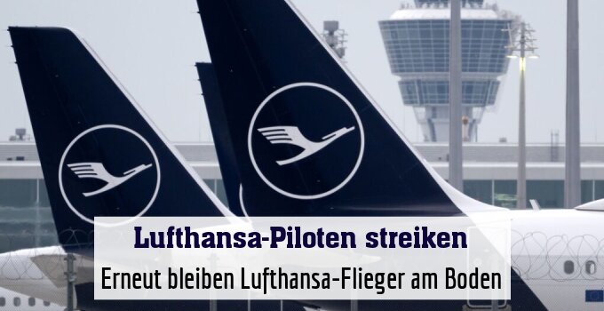 Erneut bleiben Lufthansa-Flieger am Boden