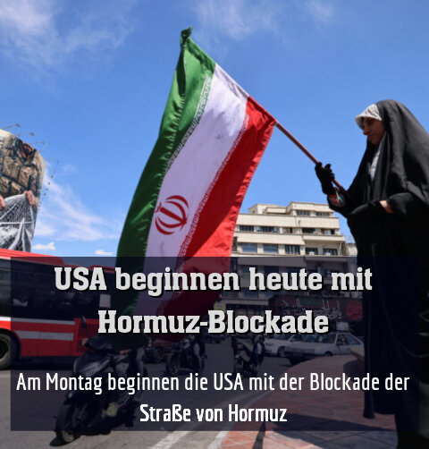 Am Montag beginnen die USA mit der Blockade der Straße von Hormuz
