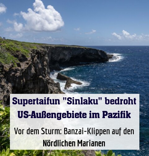 Vor dem Sturm: Banzai-Klippen auf den Nördlichen Marianen
