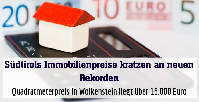 Quadratmeterpreis in Wolkenstein liegt über 16.000 Euro
