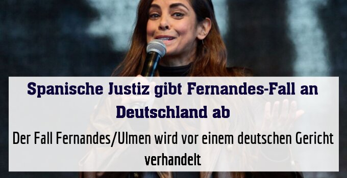 Der Fall Fernandes/Ulmen wird vor einem deutschen Gericht verhandelt