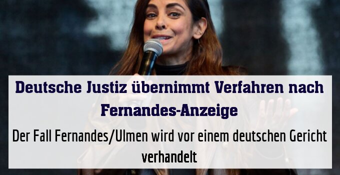 Der Fall Fernandes/Ulmen wird vor einem deutschen Gericht verhandelt