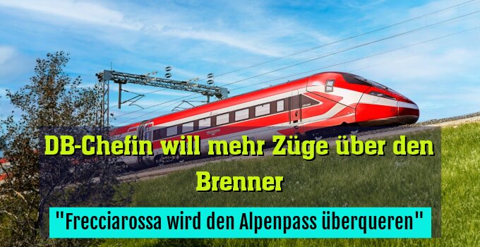 "Frecciarossa wird den Alpenpass überqueren"