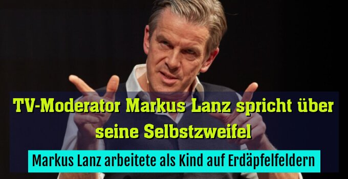 Markus Lanz arbeitete als Kind auf Erdäpfelfeldern