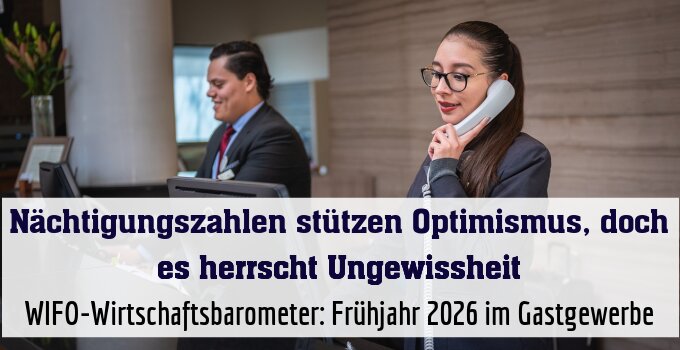 WIFO-Wirtschaftsbarometer: Frühjahr 2026 im Gastgewerbe