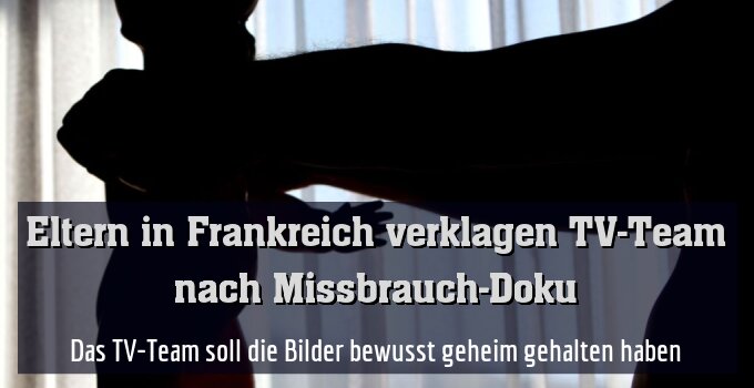 Das TV-Team soll die Bilder bewusst geheim gehalten haben