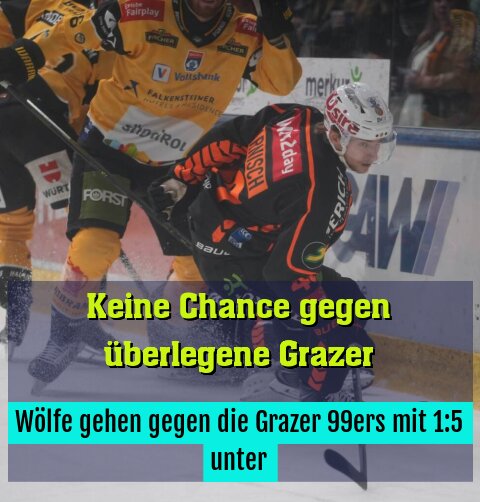 Wölfe gehen gegen die Grazer 99ers mit 1:5 unter