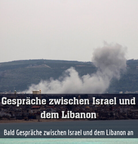 Bald Gespräche zwischen Israel und dem Libanon an