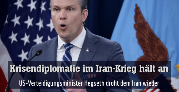 US-Verteidigungsminister Hegseth droht dem Iran wieder