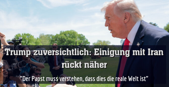 "Der Papst muss verstehen, dass dies die reale Welt ist"