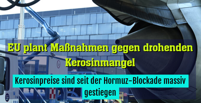 Kerosinpreise sind seit der Hormuz-Blockade massiv gestiegen