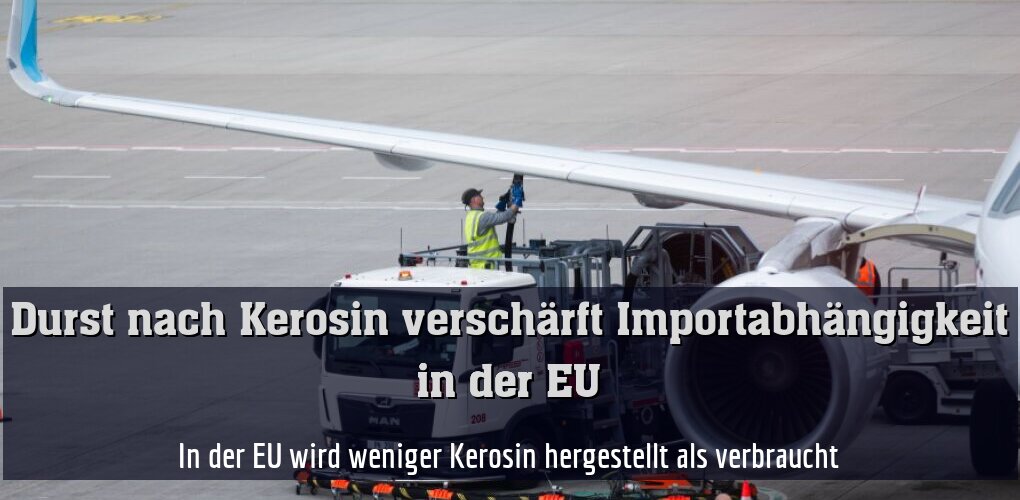 In der EU wird weniger Kerosin hergestellt als verbraucht