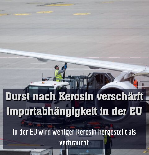 In der EU wird weniger Kerosin hergestellt als verbraucht