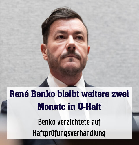 Benko verzichtete auf Haftprüfungsverhandlung