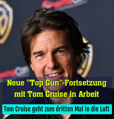 Tom Cruise geht zum dritten Mal in die Luft