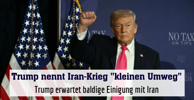 Trump erwartet baldige Einigung mit Iran