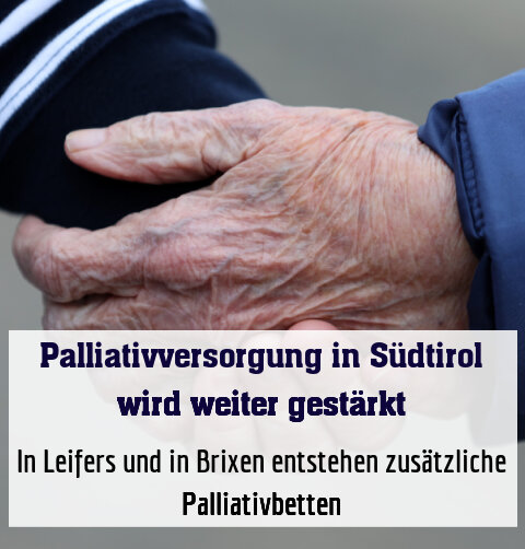 In Leifers und in Brixen entstehen zusätzliche Palliativbetten