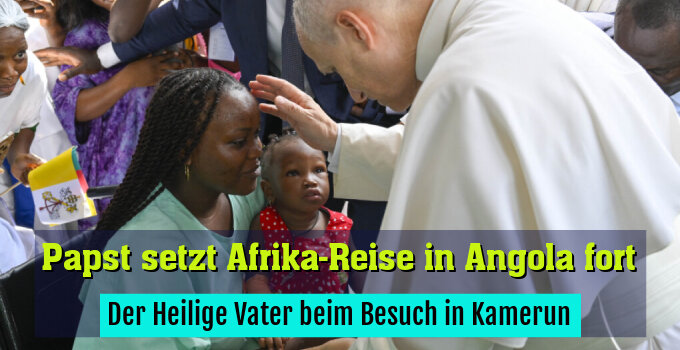 Der Heilige Vater beim Besuch in Kamerun
