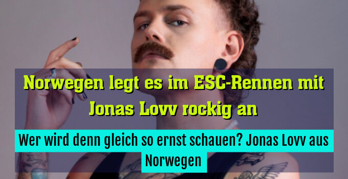 Wer wird denn gleich so ernst schauen? Jonas Lovv aus Norwegen