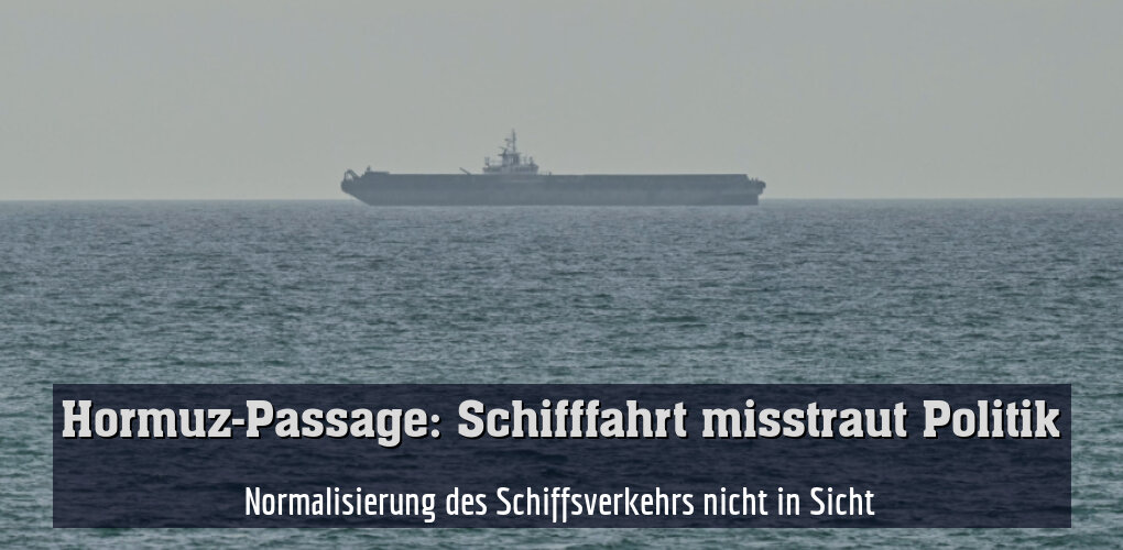 Normalisierung des Schiffsverkehrs nicht in Sicht