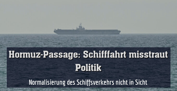 Normalisierung des Schiffsverkehrs nicht in Sicht