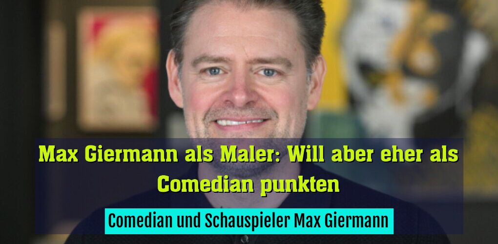 Comedian und Schauspieler Max Giermann