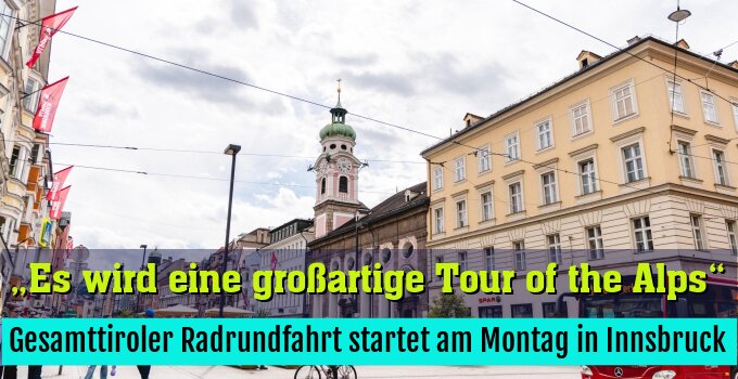 Gesamttiroler Radrundfahrt startet am Montag in Innsbruck