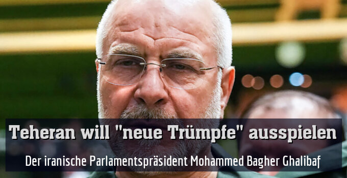 Der iranische Parlamentspräsident Mohammed Bagher Ghalibaf