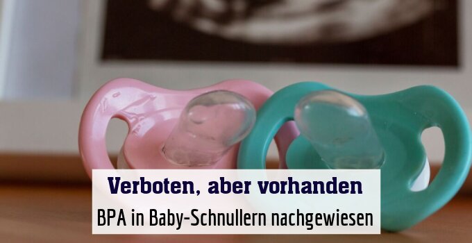 BPA in Baby-Schnullern nachgewiesen
