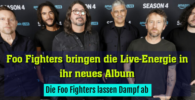 Die Foo Fighters lassen Dampf ab