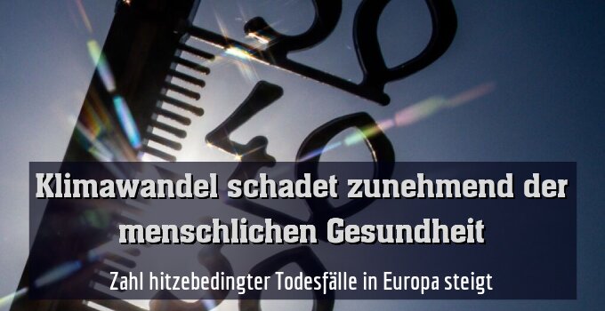 Zahl hitzebedingter Todesfälle in Europa steigt