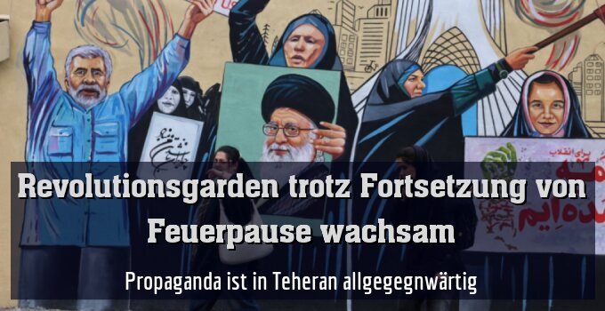 Propaganda ist in Teheran allgegegnwärtig