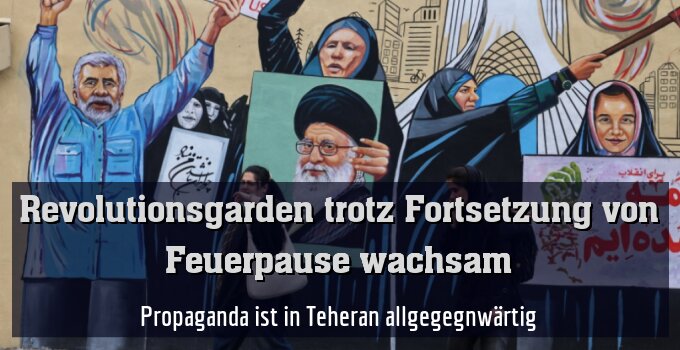 Propaganda ist in Teheran allgegenwärtig