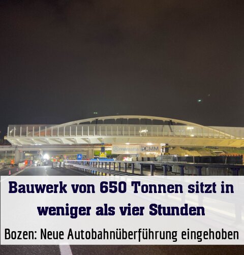 Bozen: Neue Autobahnüberführung eingehoben