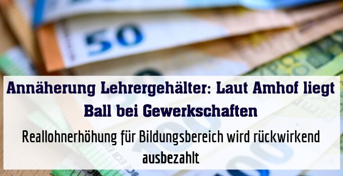Reallohnerhöhung für Bildungsbereich wird rückwirkend ausbezahlt